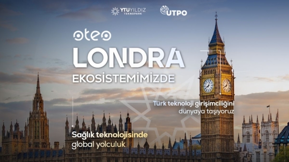 Oteo Health, YTÜ Yıldız Teknopark Londra UTPO’da
